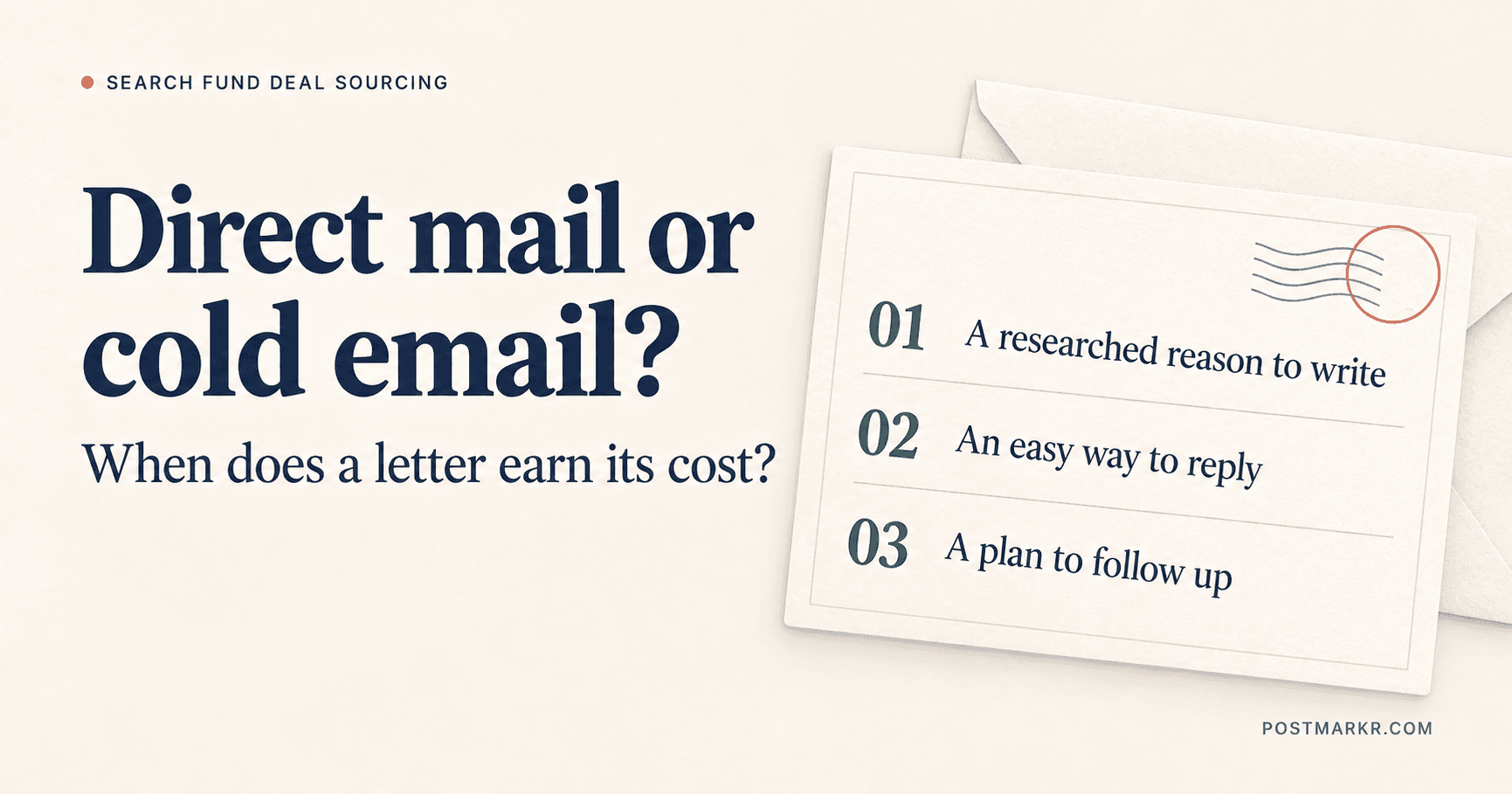 Direct mail or cold email? A letter decision note: a researched reason to write, an easy way to reply, and a plan to follow up.